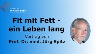 Fit mit Fett  ein Leben lang  Vortrag von Prof Dr med Jörg Spitz [upl. by Aineg]