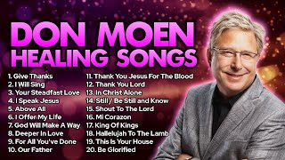 Healing Songs of Don Moen 2023  Praise And Worship Music Non Stop Gospel Songs of All Time [upl. by Zetnahs820]