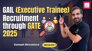 GAIL Executive Trainee recruitment through GATE 2025 🔥🔥💰💰 Kamesh Shrivastava [upl. by Cuttler986]