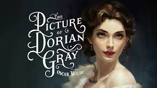 The Picture of Dorian Gray Oscar Wilde FULL Audiobook [upl. by Erdei850]