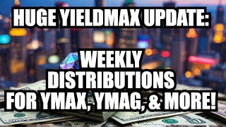 EXCITING YieldMax News WEEKLY Distributions for YMAX amp YMAG and MORE [upl. by Ianthe916]