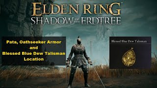 Elden Ring DLC Pata Oathseeker Armor Set and Blessed Blue Dew Talisman Location [upl. by Sell]