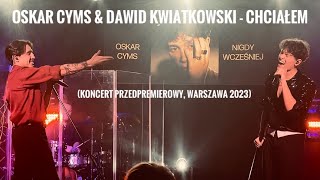 Oskar Cyms amp Dawid Kwiatkowski  Chciałem 16112023 r Koncert przedpremierowy Warszawa [upl. by Dick]