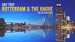 Rotterdam  The Hague Day Trip  The Planet V 4K [upl. by Carrol942]