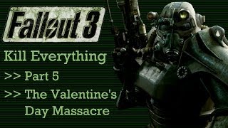 Fallout 3 Kill Everything  Part 5  The Valentines Day Massacre [upl. by Yboj]