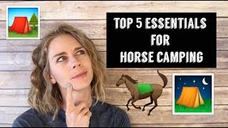 Top Five Things to Take Camping With Your Horse [upl. by Whale954]