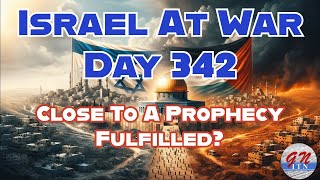 GNITN Special Edition Israel At War Day 342 Close To A Prophecy Fulfilled [upl. by Ahseinat]