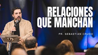 Relaciones que manchan  Pastor Sebastian Crudo [upl. by Zechariah]