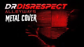 DrDisrespect  Alleyways METAL COVER [upl. by Libre]