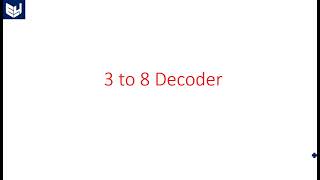 3 to 8 Decoder  Digital Systems Design  Lec54 [upl. by Gerge]