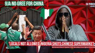 Locals not allowed  Nigeria shuts Chinese supermarket for alleged racst behavior [upl. by Anaoy]