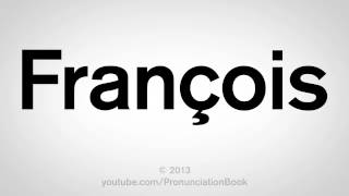 How to Pronounce Francois [upl. by Noah243]