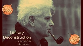 Literary Deconstruction  A Simplified Definiton [upl. by Aletha109]