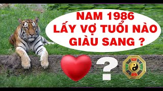 NAM 1986 BÍNH DẦN LẤY VỢ TUỔI NÀO Tốt và GIÀU SANG [upl. by Aicilehp913]