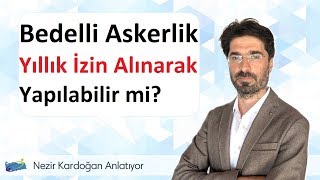 Bedelli Askerlik ve Yıllık İzin Uygulaması [upl. by Aciria]