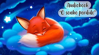 💤 Audiobook infantil quotO sonho perdidoquot  Histórias para dormir  Historinhas para a hora de dormir 💤 [upl. by Imim]