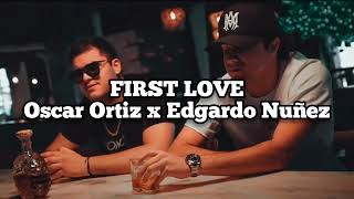 Ahí voy de tonto recordando y nunca paro LETRA Oscar Ortiz y Gerardo Nuñez  First love [upl. by Aral]