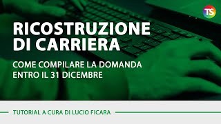 Ricostruzione di carriera come compilare la domanda entro il 31 dicembre  VIDEO TUTORIAL [upl. by Ayat860]