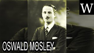 OSWALD MOSLEY  WikiVidi Documentary [upl. by Naffets]