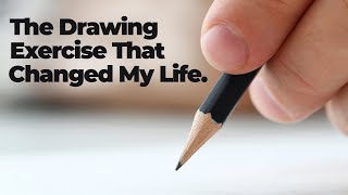 The Drawing Exercise that Changed My Life [upl. by Aridatha]