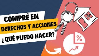 Compré en DERECHOS Y ACCIONES un inmueble ¿Qué puedo HACER [upl. by Airehc]