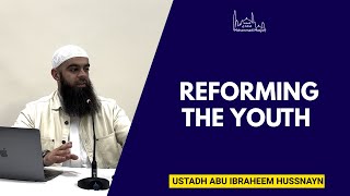 Reforming the youth  Ustadh Abu Ibraheem Hussnayn [upl. by Sairu]