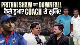 Prithvi Shaw को क्यों देखना पड़ा Downfall Coach Jwala Singh से ने बताया Prithvi Shaw का सच [upl. by Napier]