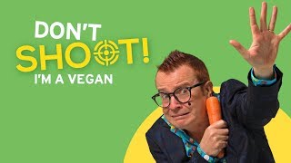 DONT SHOOT Im a vegan [upl. by Hilel776]