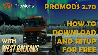 How to download for free and setup Promods 270 for ETS2 150 with West Balkans DLC [upl. by Dnalyram]