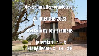 Meyerspark 2023 08 20 Ds Frans Oosthuizen Jeremia 1 1 3 Klaagliedere 3 14 30 [upl. by Endor131]