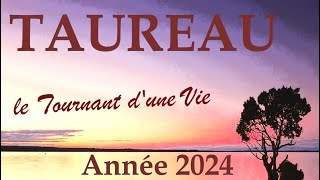 TAUREAU♉ Année 2024 〰 Exceptionnel Tournant dune Vie [upl. by Eiahpets]