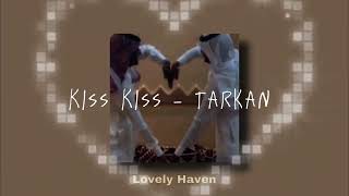 Kiss Kiss  Tarkan Speed Up song [upl. by Crutcher]