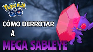 ¡CÓMO DERROTAR A MEGA SABLEYE EN POKÉMON GO [upl. by Naz]