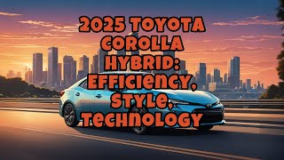 2025 Corolla Hybrid The Future of Driving [upl. by Nosneb]