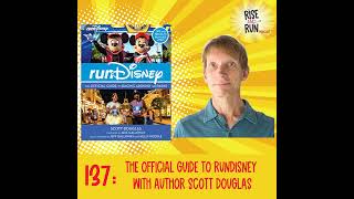 137 The Official Guide to runDisney With Author Scott Douglas [upl. by Nalehp]