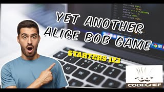 Yet Another Alice Bob Game  CodeChef STARTERS 123  Explanation  Code [upl. by Ennailuj360]