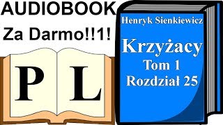 Krzyżacy Rozdział 25 Tom 1 Henryk Sienkiewicz AUDIOBOOK  Pan Lektor [upl. by Hayilaa851]