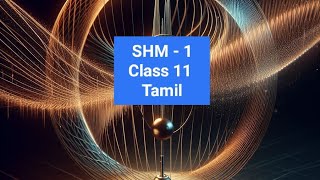 SHM  1  Class 11 physics Tamil Explanation  CBSE  JEE  NEET [upl. by Annaej546]