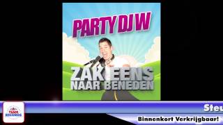 Party DJ W  Zak eens naar beneden de enige ECHTE versie [upl. by Rimidalv]