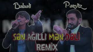 MegaBeatsZ ft Pərviz amp Balaəli  Sən Ağıllı Mən Dəli Meyxana Remix 2023 [upl. by Ynnaffit]