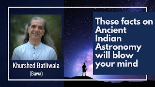 A Glimpse into Ancient Indian Astronomy  Khurshed Batliwala Bawa [upl. by Wye]