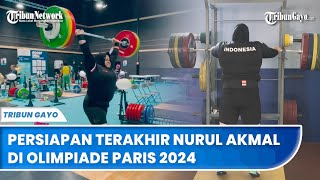 Persiapan Terakhir Nurul Akmal untuk Meraih Emas di Olimpiade Paris 2024 [upl. by Anatnas]