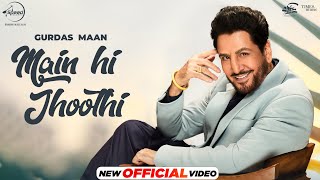 Gurdas Maan  Main Hi Jhoothi  Jatinder Shah  Shivangi Joshi  Latest Punjabi Songs 2024 [upl. by Aneeras]