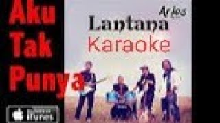 Lantana  Aku Tak Punya Karaoke [upl. by Olcott]