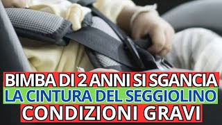 BIMBA DI 2 ANNI GRAVE SI E SGANCIATA LA CINTURA DEL SEGGIOLINO ED E VOLATA FUORI DALLAUTO [upl. by Assillem151]