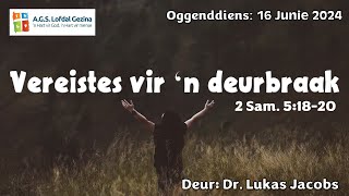 Oggenddiens Vereistes vir ‘n deurbraak 2 Sam 51820 Deur Dr Lukas Jacobs 16 Jun 2024 [upl. by Kcaj]