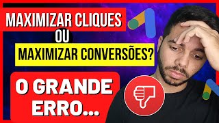 🔴Maximizar Cliques ou Maximizar Conversões  NÃO ERRE NISSO SÉRIO [upl. by Efinnej733]