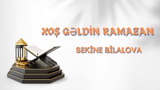 Xoş Gəldin Ramazan  Sekine Bilalova 11 Ayın Sultanı [upl. by Durand]