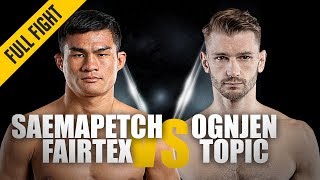 Saemapetch Fairtex vs Ognjen Topic  ONE Full Fight  Thrilling Muay Thai Battle  April 2019 [upl. by Eceinart408]