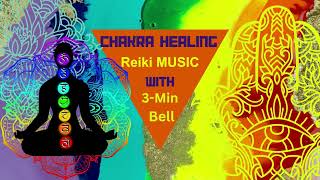 Chakra Healing Reiki Music with 3minute Bell [upl. by Eelrehpotsirhc]